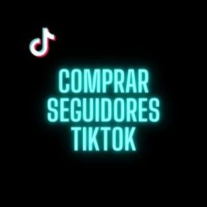 Comprar Seguidores TikTok
