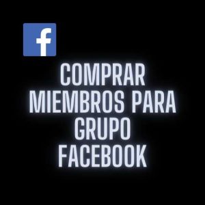 Comprar Miembros para Grupo facebook