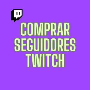 comprar seguidores twitch